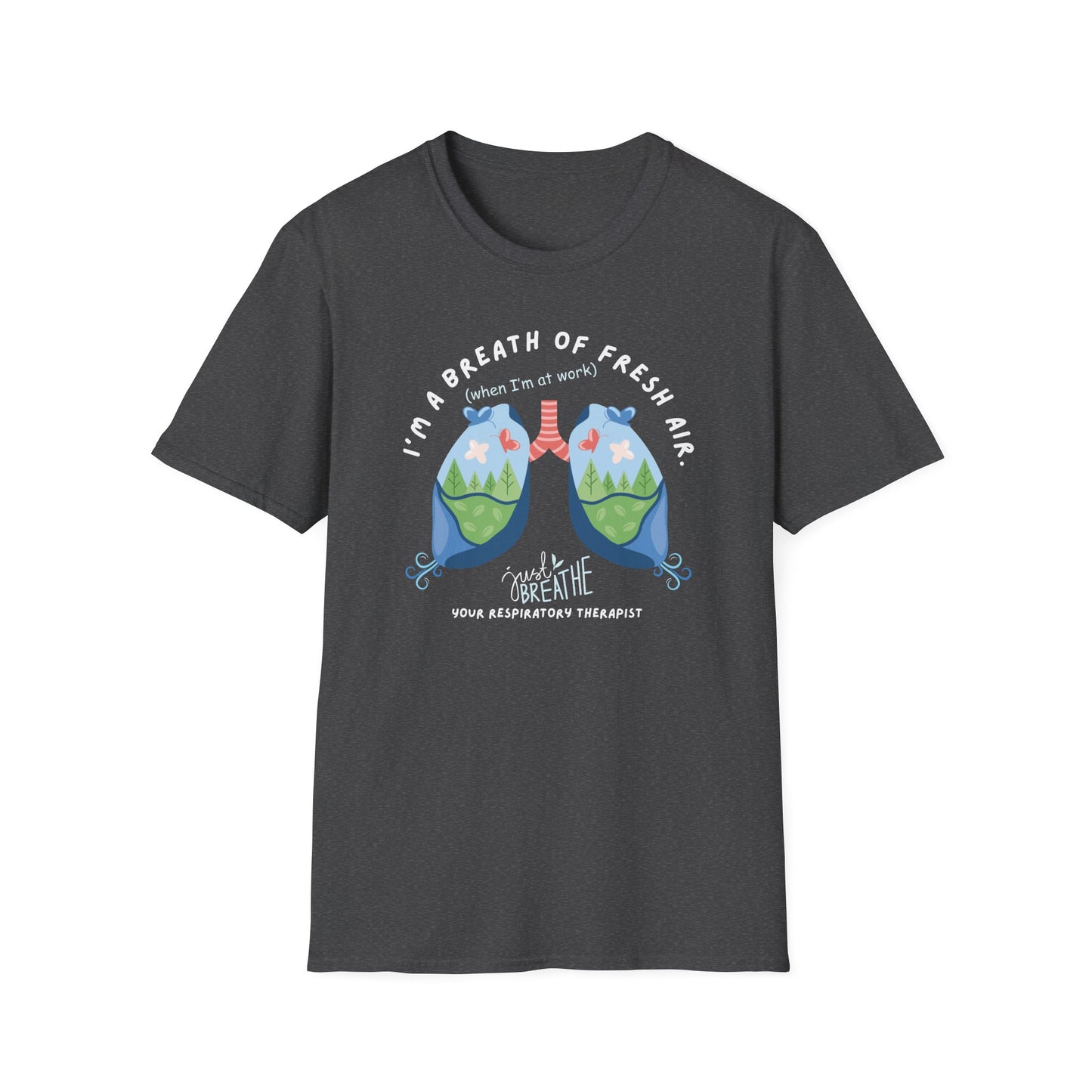 I'm a Breath of Fresh Air When I'm At Work Respiratory Therapist T-Shirt