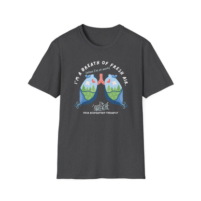 I'm a Breath of Fresh Air When I'm At Work Respiratory Therapist T-Shirt