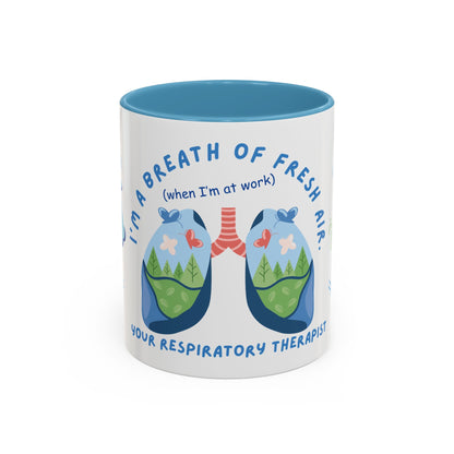 I'm A Breath of Fresh Air When I'm At Work - Respiratory Therapist Mug