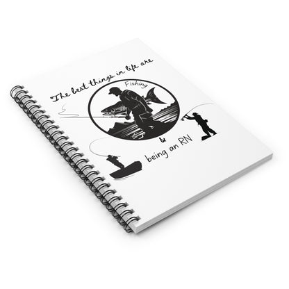 The Best Things Are Fishing & Being An RN Spiral Notebook