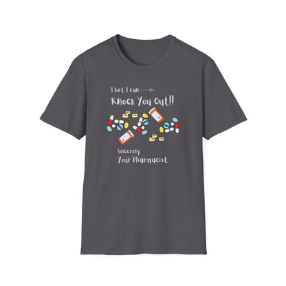 I Bet I Can Knock You Out - Pharmacist T-Shirt
