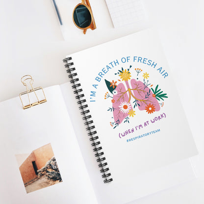Respiratory Team - I Am A Breath Of Fresh Air Spiral Notebook