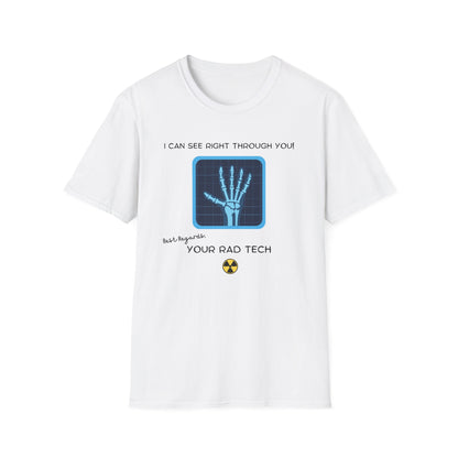 I Can See Right Through You - Radiology Tech T-Shirts