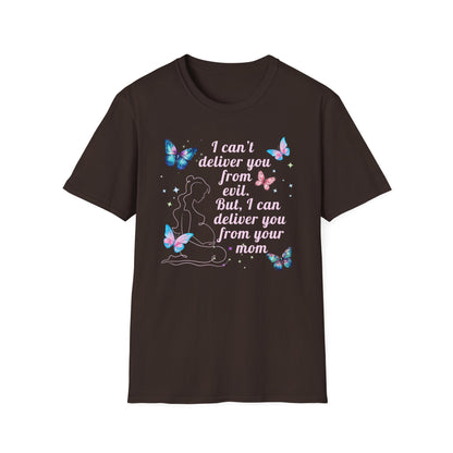 I Can't Deliver You From Evil Obstetrician - T-Shirt