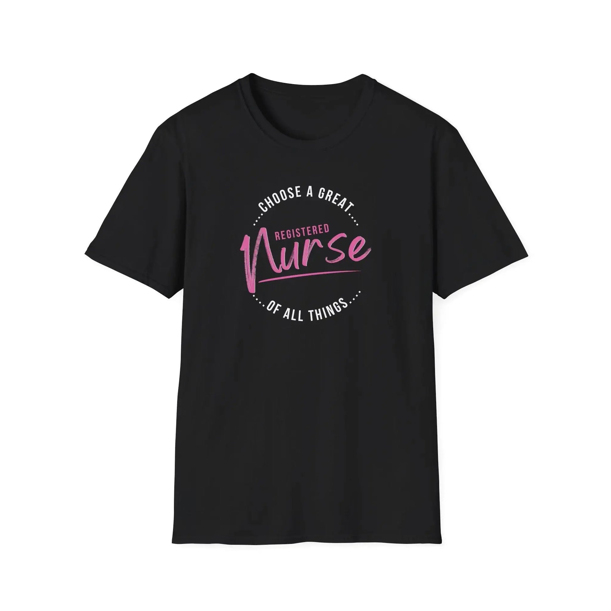 Choose a great registered Nurse of all things T-Shirt Black