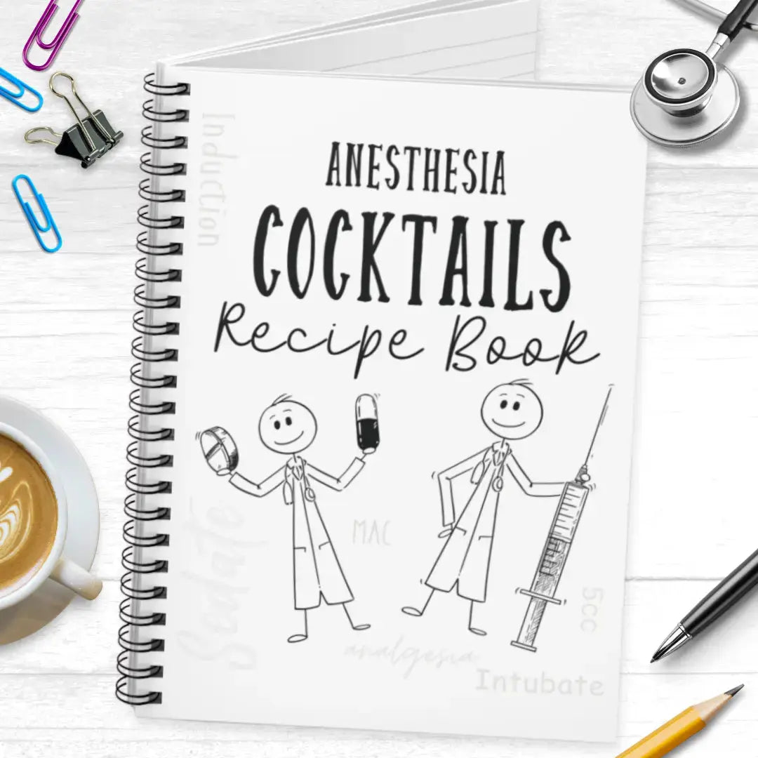 Spiral notebook titled 'Anesthesia Cocktails Recipe Book' with stick figures holding syringes on a white background.