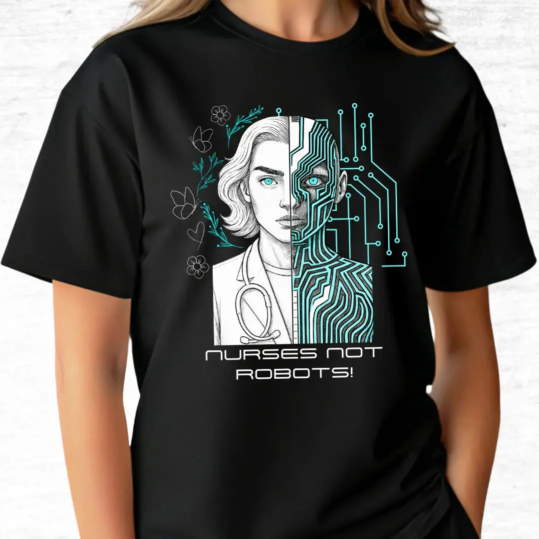 Black t-shirt with a graphic design of a woman's face divided by circuitry and 'Nurses Not Robots!' text.