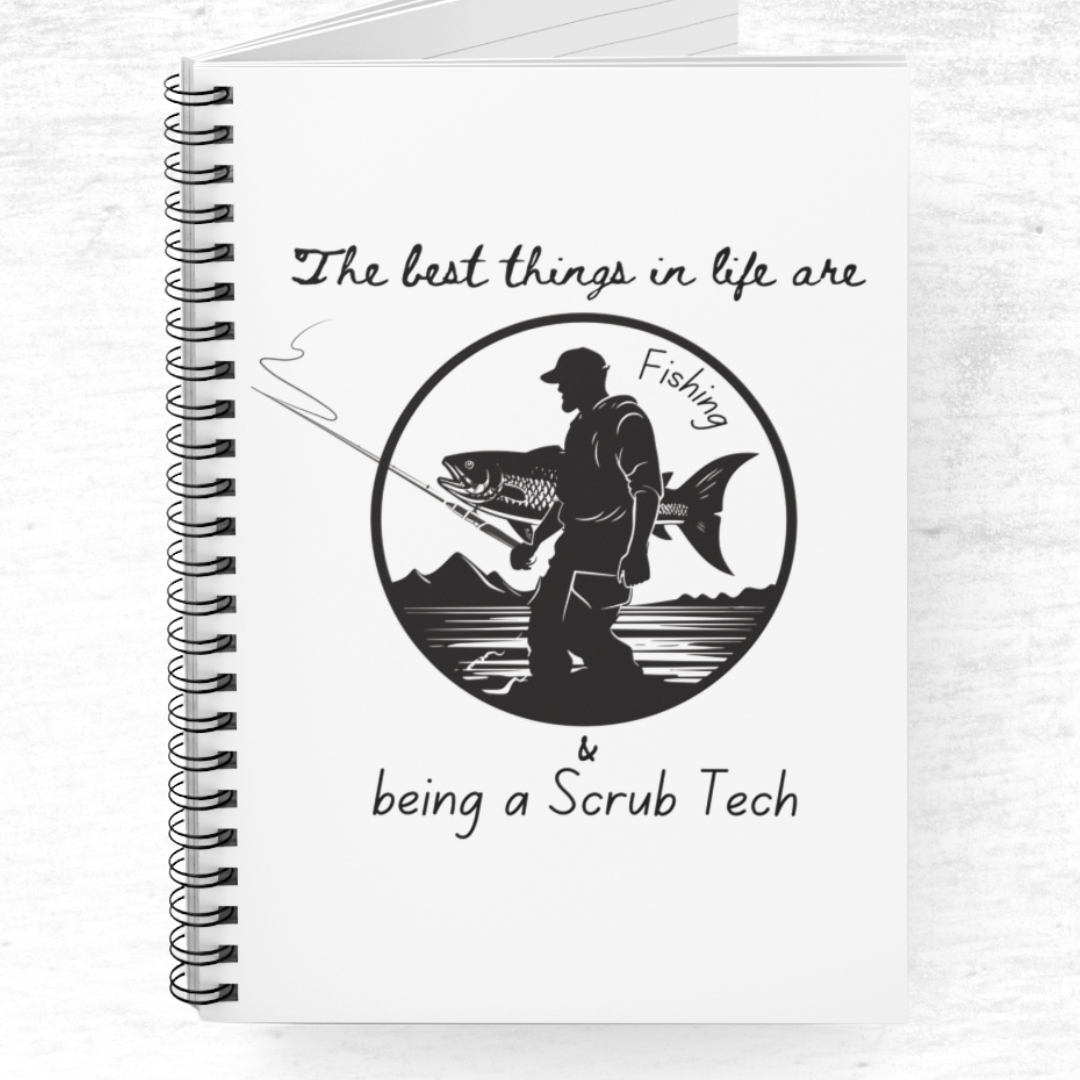 Fishing and Being A Scrub Tech Spiral Notebook