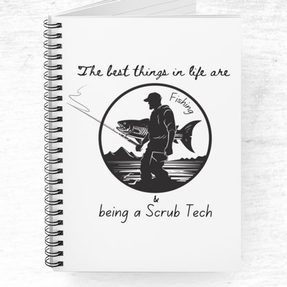 Fishing and Being A Scrub Tech Spiral Notebook