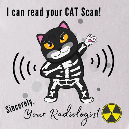Cartoon cat in a skeleton costume with text 'I can read your CAT Scan! Sincerely, Your Radiologist' on a light gray background.