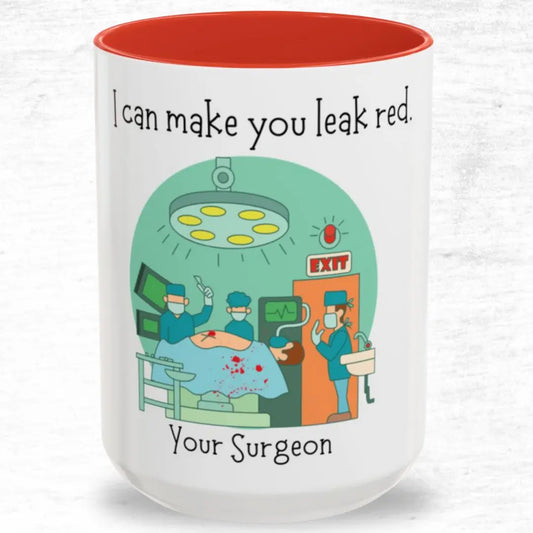 Mug with a funny design of surgeons in an operating room and text 'I can make you leak red. Your Surgeon'.