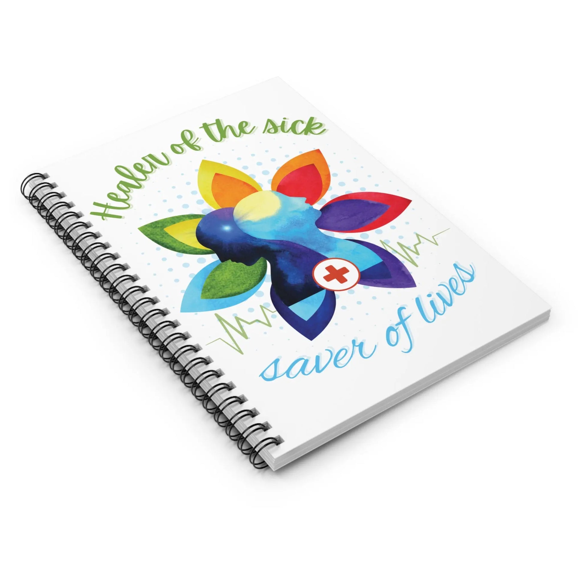 Healer of the sick saver of lives Notebook