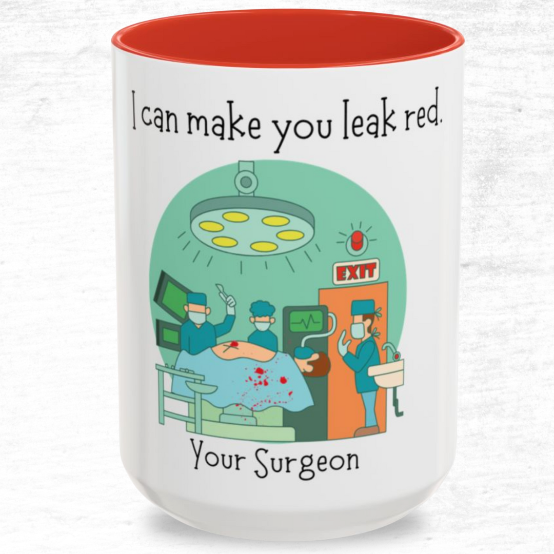 I Can Make You Leak Red Surgeon Mug 11oz/15oz