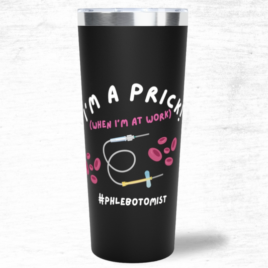 Women's Phlebotomy Tech - I'm A Prick 22oz Tumbler