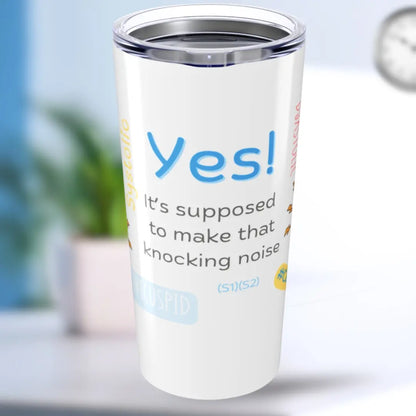 White tumbler with blue text 'Yes It's Supposed To Make That Knocking Noise' and medical graphics on a blurred background
