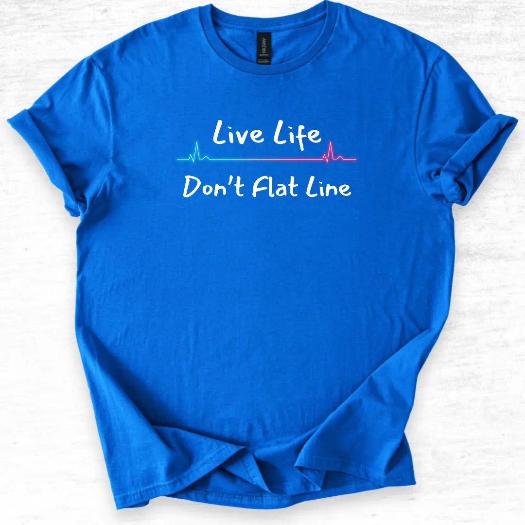 Blue t-shirt with 'Live Life Don't Flat Line' text and medical pulse logo on a white background