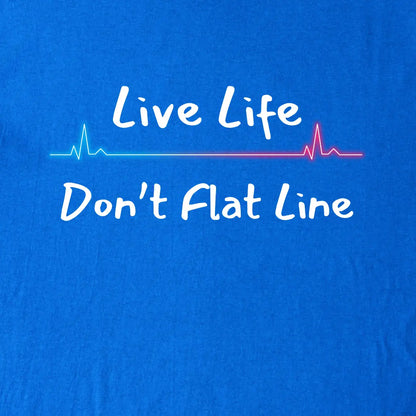 Blue t-shirt with 'Live Life Don't Flat Line' text and heart rate logo