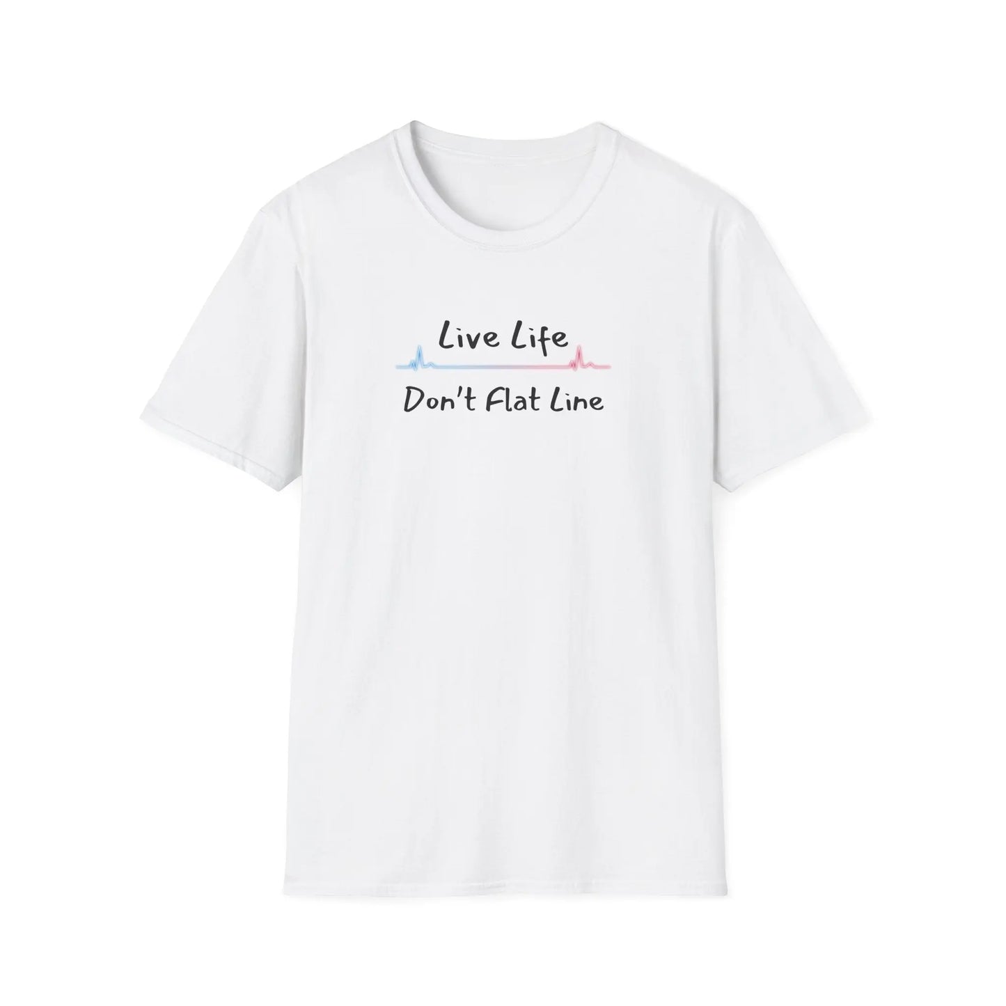 White t-shirt with 'Live Life Don't Flat Line' text on a white background