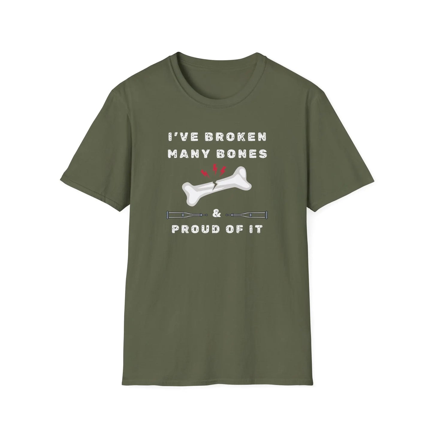 I've Broken many Bones Proud of It T-Shirt Military Green