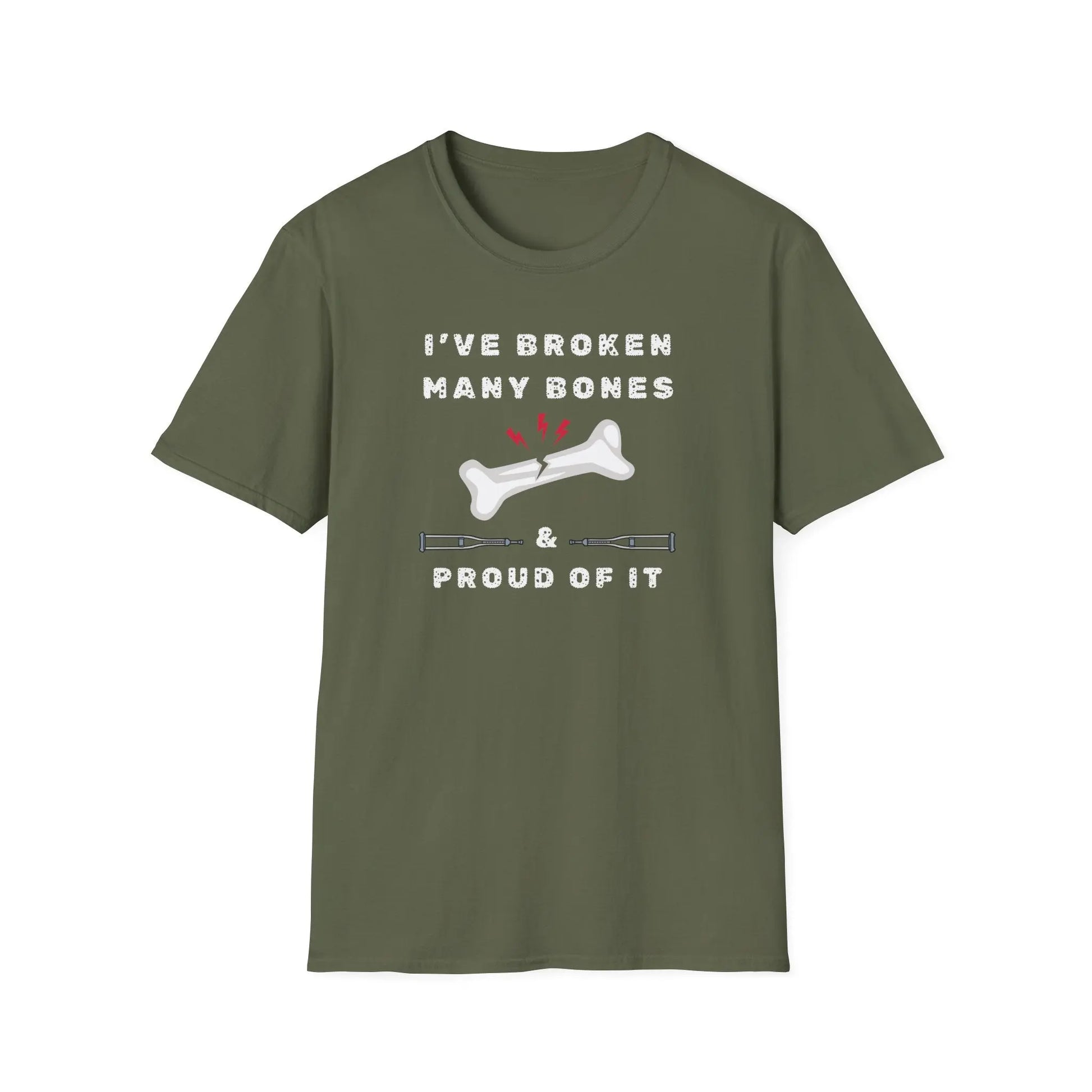 I've Broken many Bones Proud of It T-Shirt Military Green