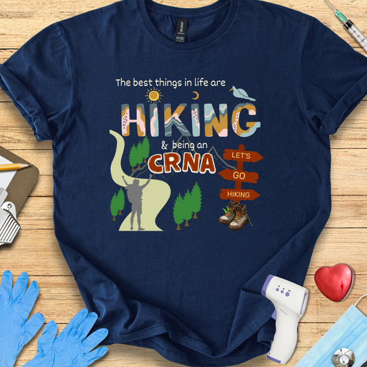 Best Things In Life Are Hiking & Being A CRNA T-Shirt