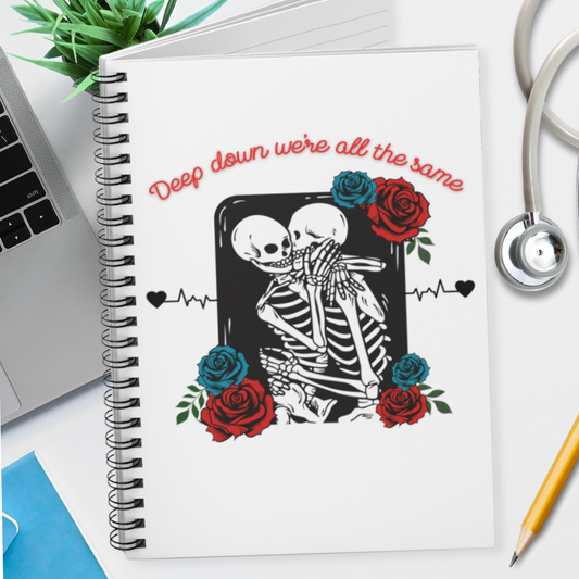 Deep Down We're All The Same Spiral Notebook
