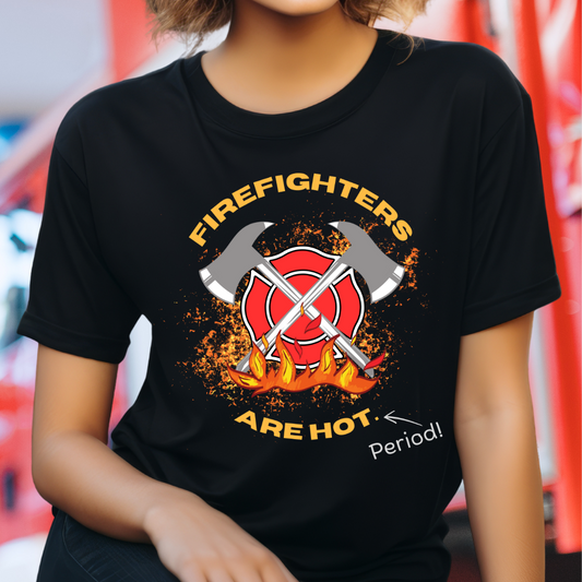 Firefighters Are Hot Period! T-Shirt