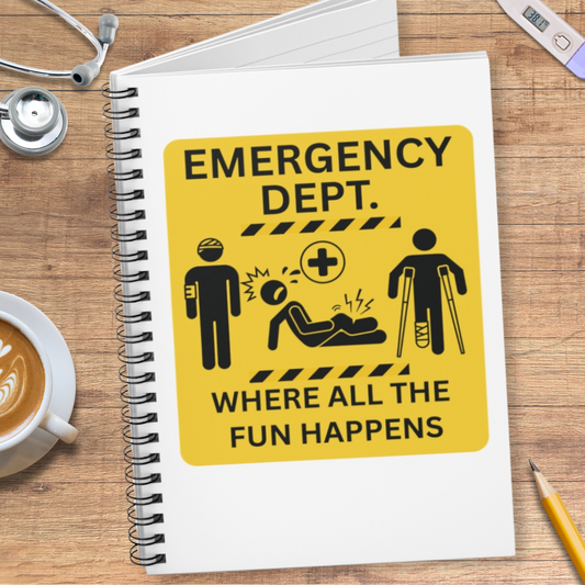 Where All The Fun Happens - Emergency Department Notebook