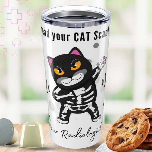 I Can Read Your CAT Scan Radiologist Tumbler 20oz