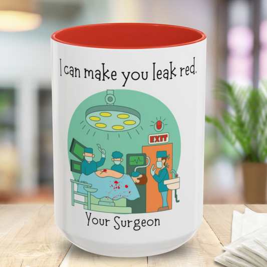 I Can Make You Leak Red Surgeon Mug 11oz/15oz
