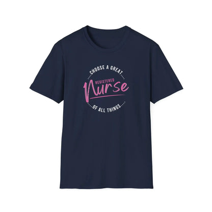 Choose a great registered Nurse of all things T-Shirt Navy