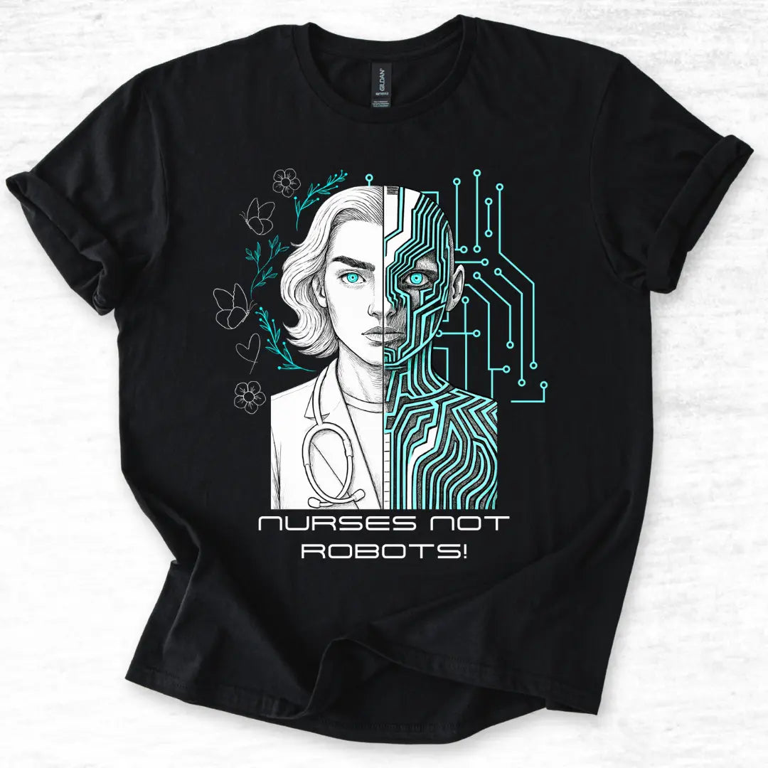 Black t-shirt with a graphic design of a woman's face split between human and robot, with 'Nurses Not Robots!' text on a light gray background
