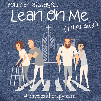 Illustration of people using assistive devices with text 'You can always Lean on Me (Literally) #physicaltherapyteam' on a blue background.