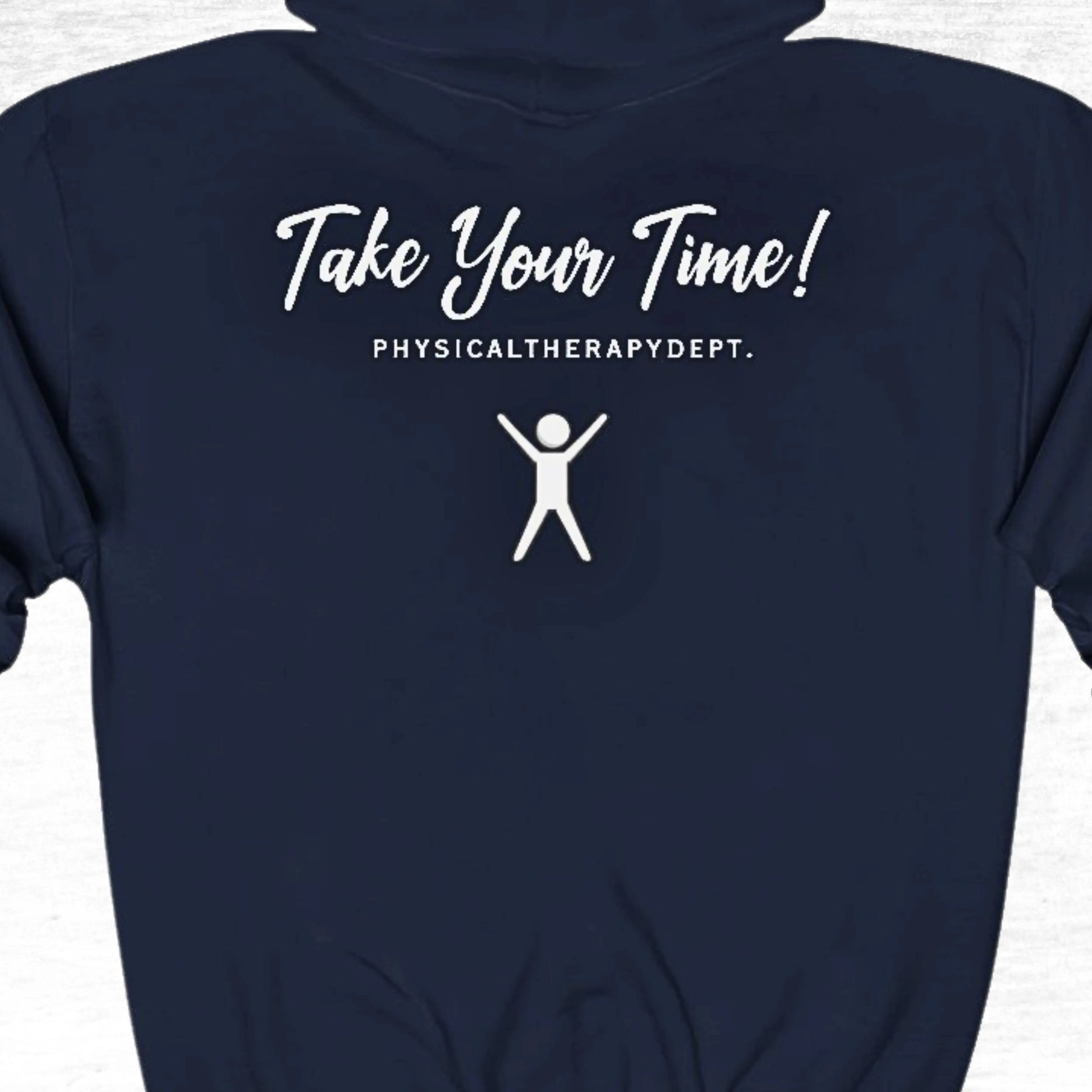 Navy blue hoodie with 'Take Your Time! Physical Therapy Dept.' text and graphic on a white background