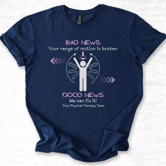 Navy blue t-shirt with 'Bad News Your Range Of Motion Is Broken' text on a white background