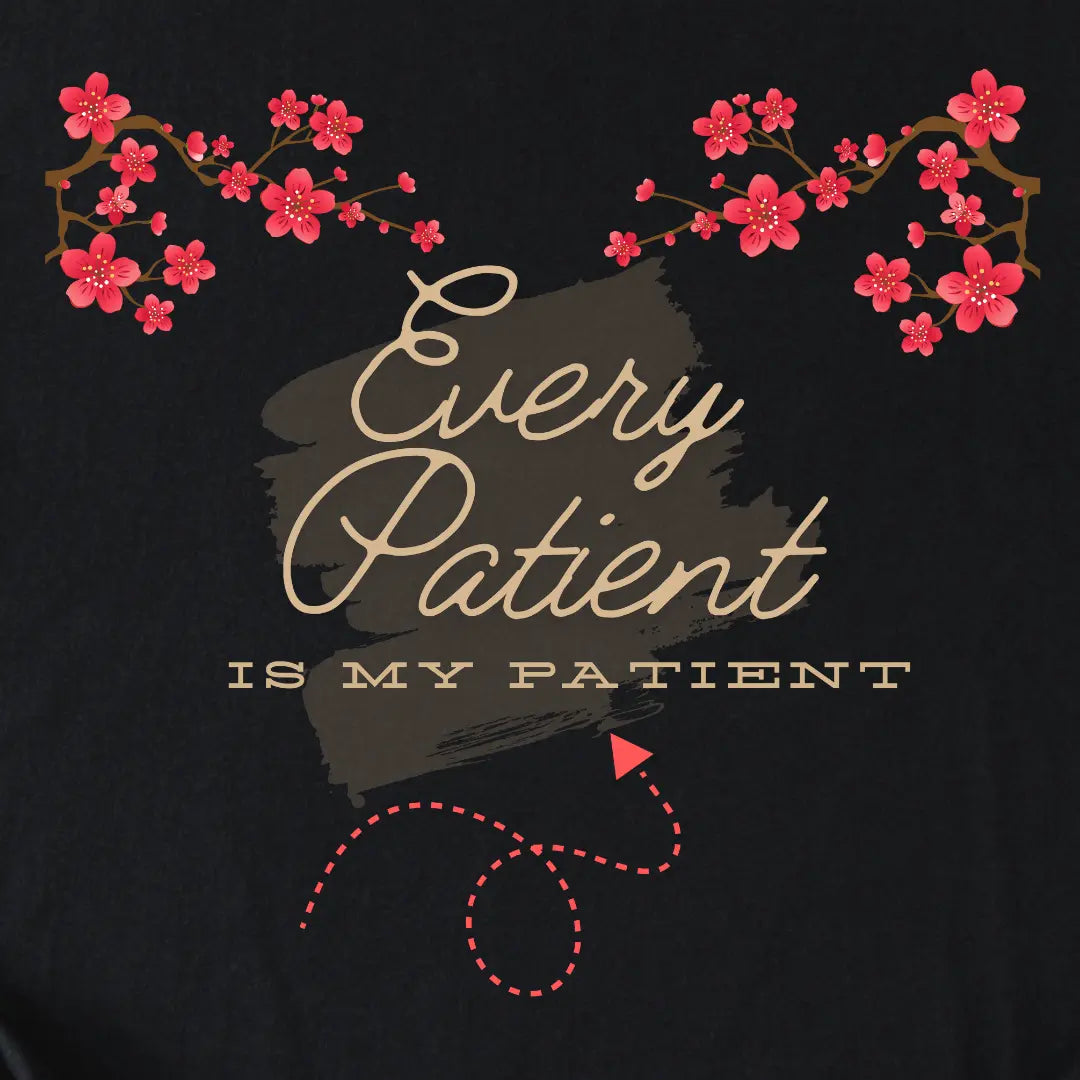 Black shirt with cherry blossoms and text 'Every Patient Is My Patient' on a dark background