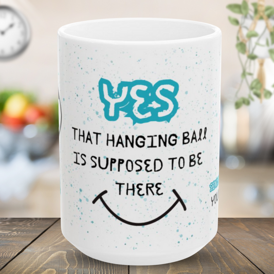 Yes, That Hanging Ball Is Supposed To Be There ENT - Mug