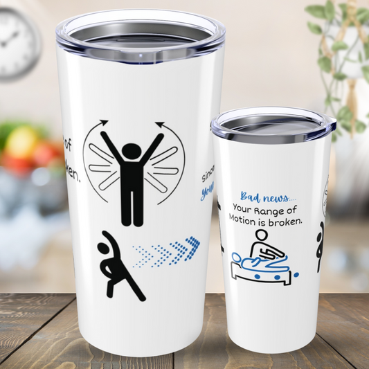Physical Therapy Team - Your Range Of Motion Is Broken Tumbler 20oz