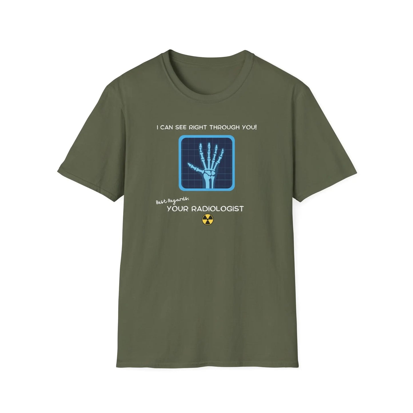I can See right through you your Radiologist T-Shirt Military Green