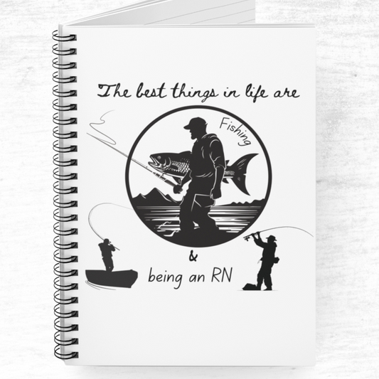The Best Things Are Fishing & Being An RN Spiral Notebook