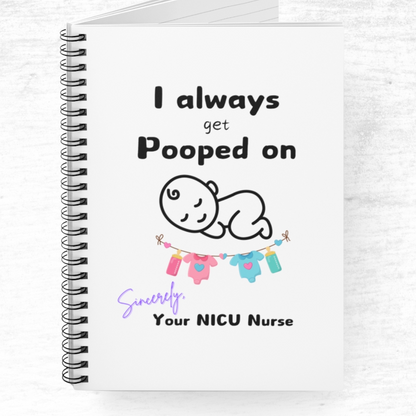 I Always Get Pooped On NICU Nurse Spiral Notebook